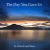 In Clouds and Stars - The Day You Gave Us - Single